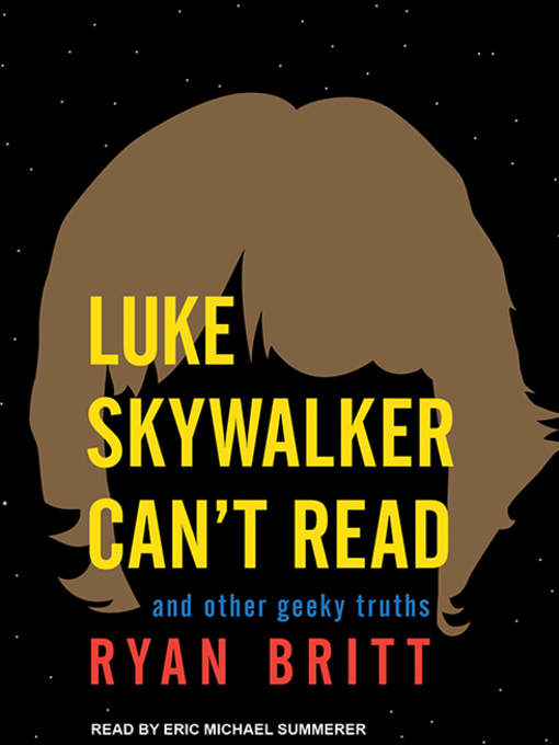 Title details for Luke Skywalker Can't Read by Ryan Britt - Available